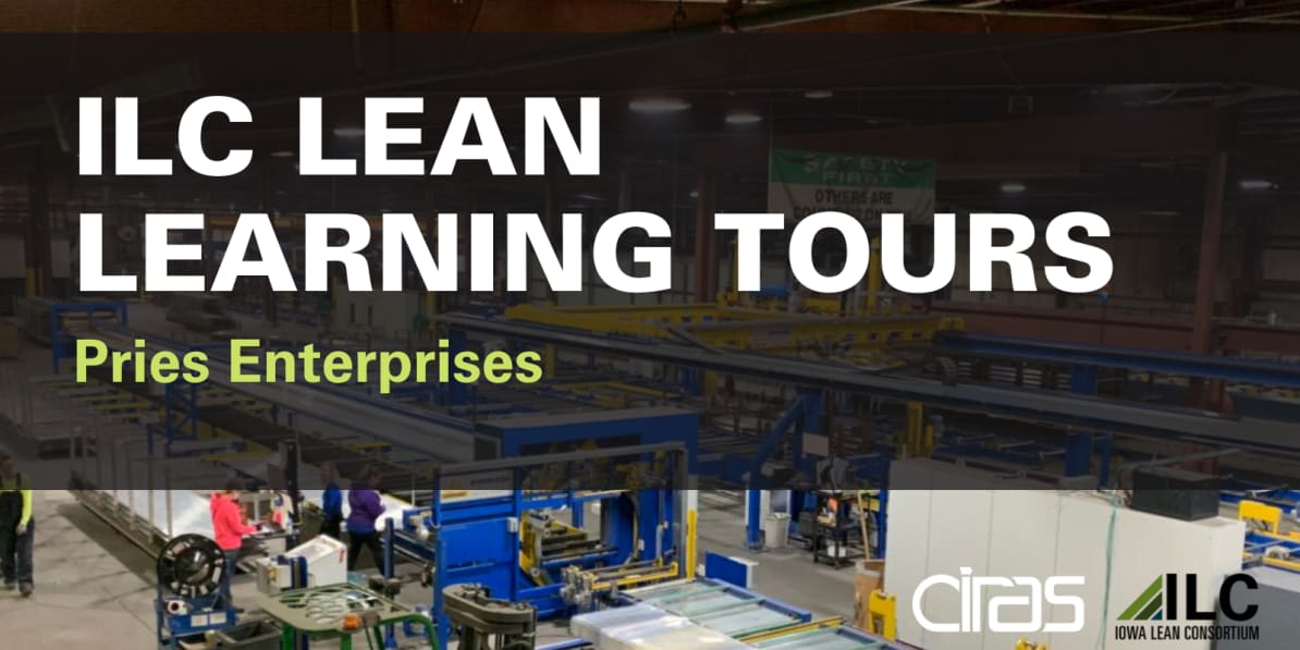 Banner for ILC Lean Learning Tours featuring Pries Enterprises, with an image of a manufacturing facility in the background. Logos for CIRAS and the Iowa Lean Consortium (ILC) are included.